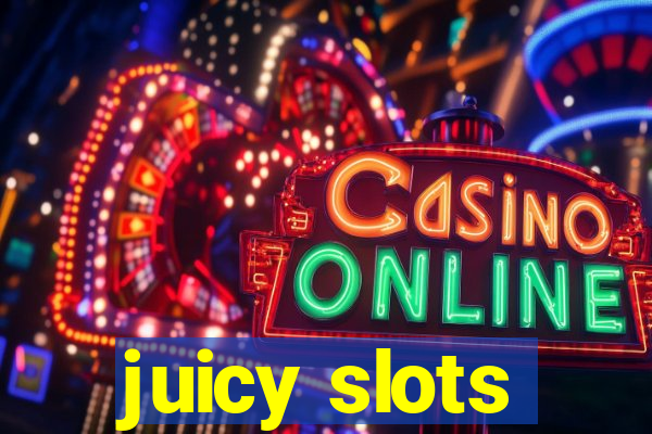 juicy slots