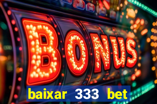 baixar 333 bet fortune tiger