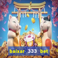 baixar 333 bet fortune tiger