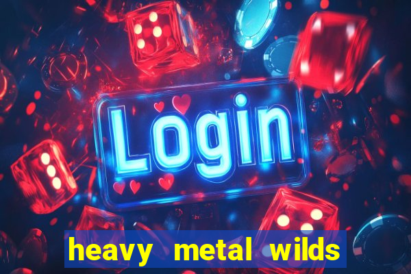 heavy metal wilds slot free play