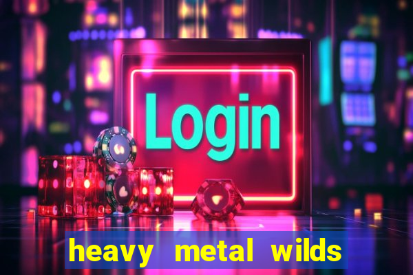 heavy metal wilds slot free play