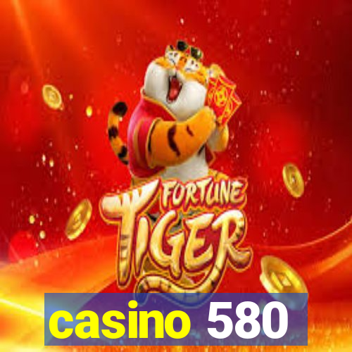 casino 580