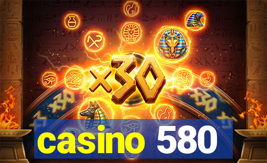 casino 580