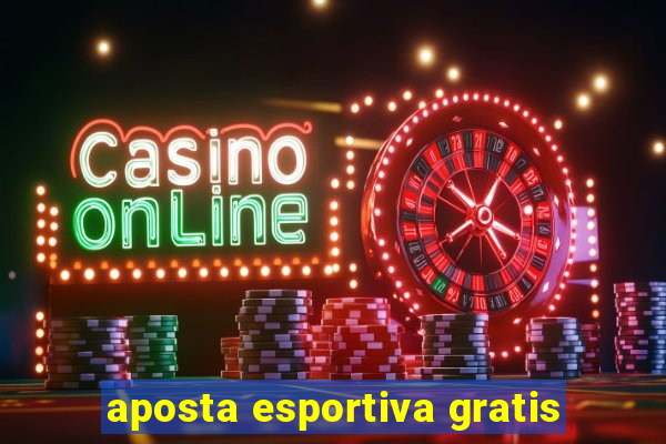 aposta esportiva gratis