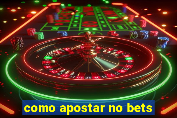 como apostar no bets