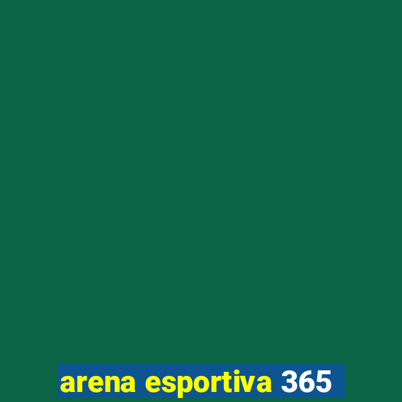 arena esportiva 365