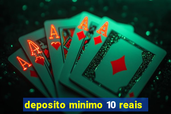 deposito minimo 10 reais