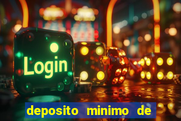 deposito minimo de 1 real