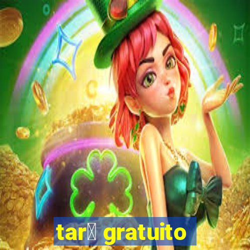 tar么 gratuito