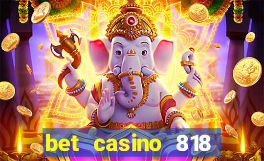 bet casino 818 paga mesmo