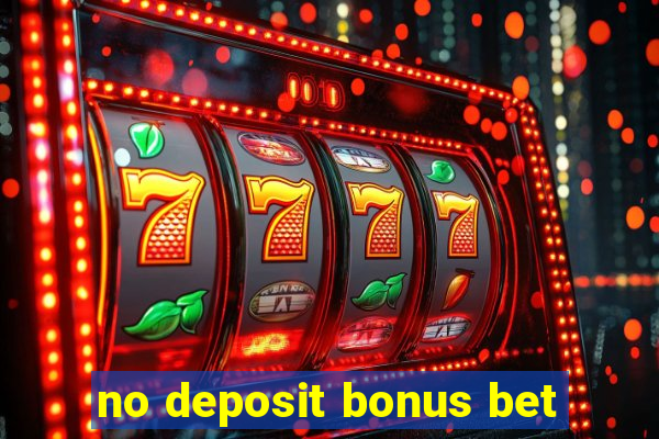 no deposit bonus bet