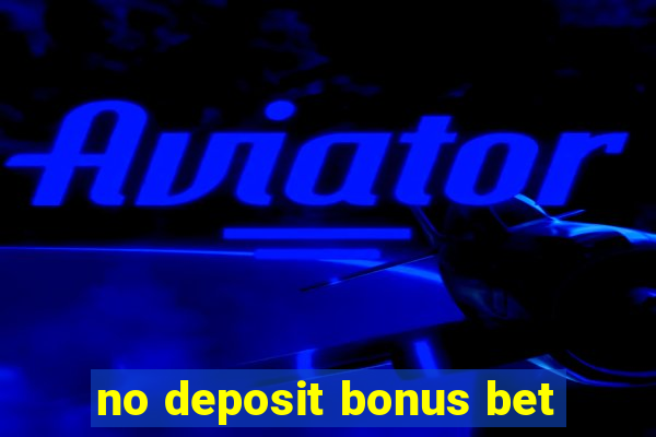 no deposit bonus bet