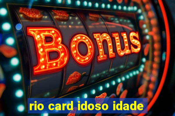 rio card idoso idade