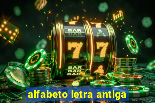 alfabeto letra antiga