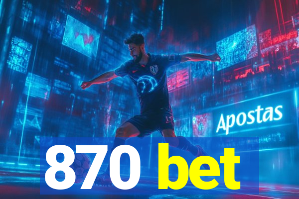 870 bet