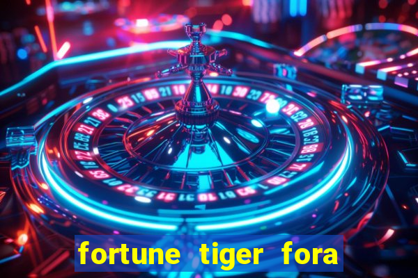 fortune tiger fora do ar