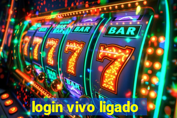 login vivo ligado