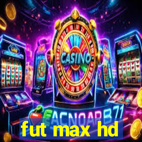 fut max hd