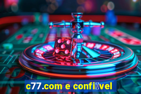 c77.com e confi谩vel