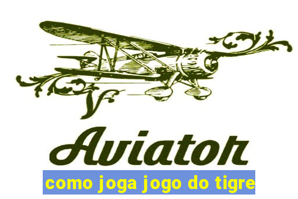 como joga jogo do tigre