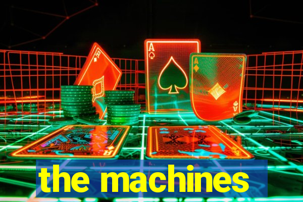 the machines