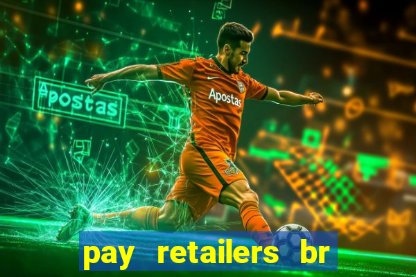 pay retailers br servicos de pagamentos ltda