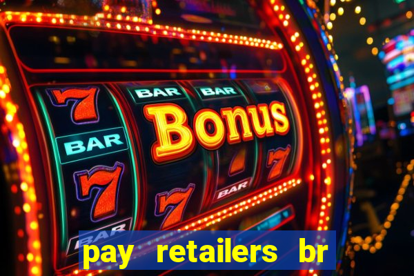 pay retailers br servicos de pagamentos ltda