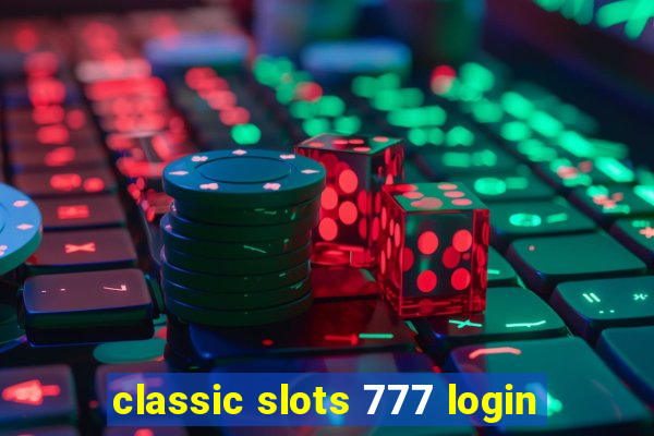 classic slots 777 login