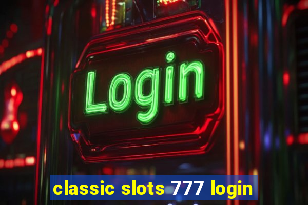 classic slots 777 login