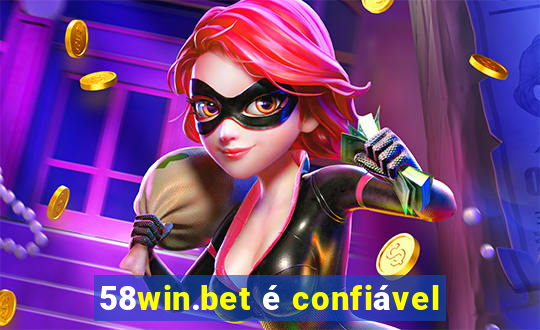 58win.bet é confiável