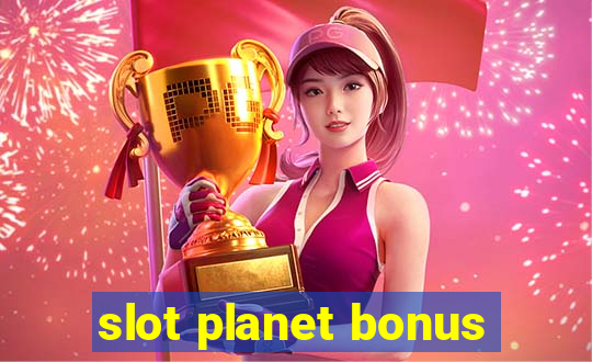 slot planet bonus