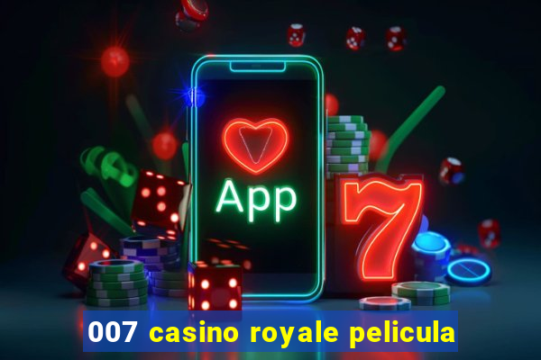 007 casino royale pelicula