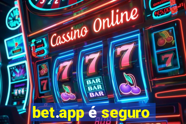 bet.app é seguro