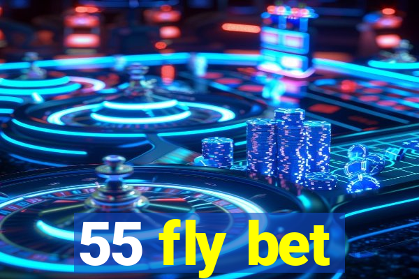 55 fly bet