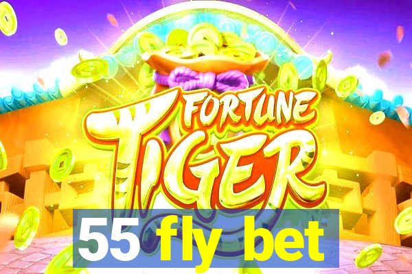 55 fly bet