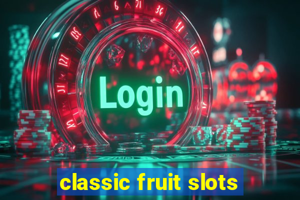 classic fruit slots