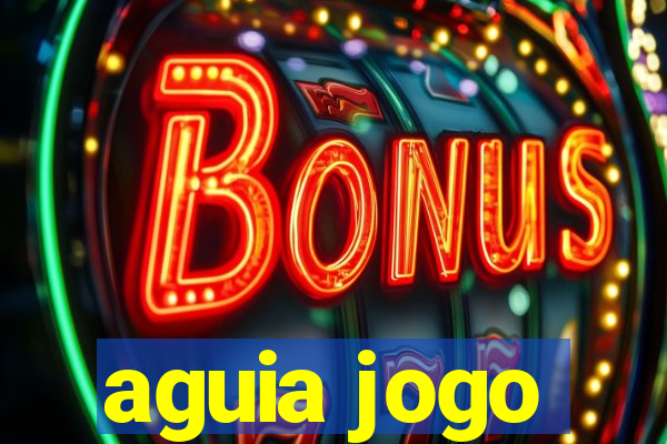 aguia jogo