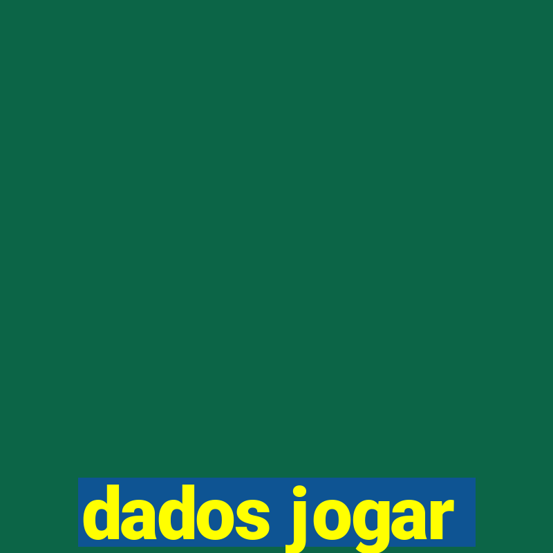 dados jogar