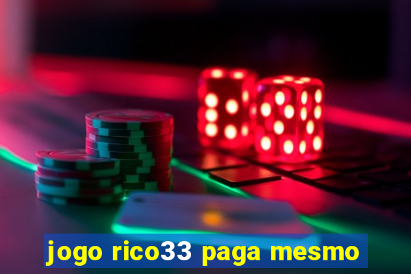 jogo rico33 paga mesmo