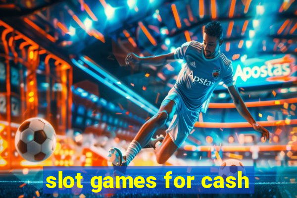 slot games for cash