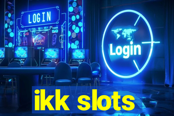 ikk slots