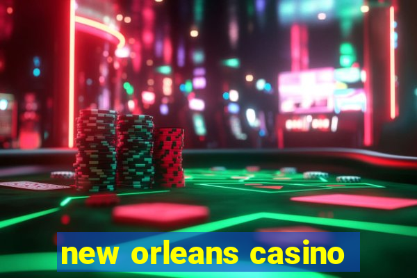 new orleans casino