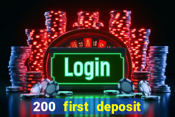 200 first deposit bonus casino