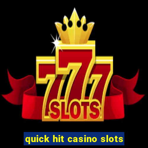 quick hit casino slots