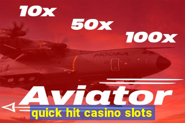 quick hit casino slots