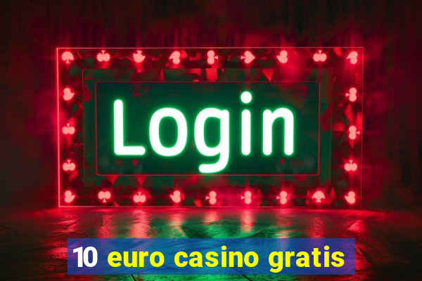 10 euro casino gratis