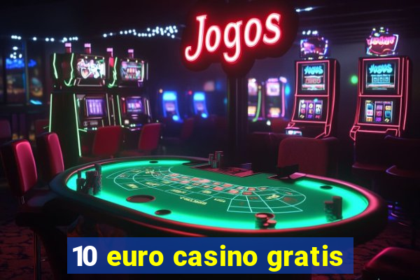 10 euro casino gratis