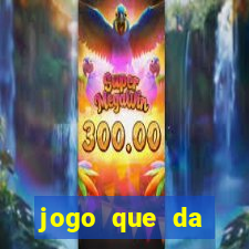 jogo que da dinheiro sem depositar