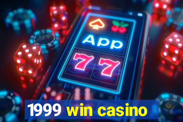 1999 win casino