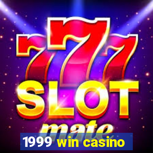 1999 win casino